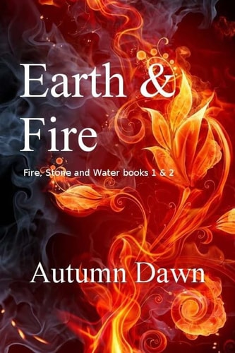 Earth and Fire Fire, Stone and Water