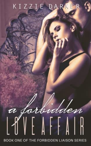 A Forbidden Love Affair The Forbidden Liaison Series Book 1