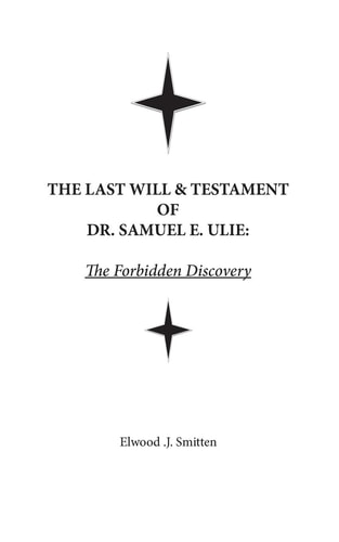 The Last Will and Testament of Dr. Samuel E. Ulie The Forbidden Discovery