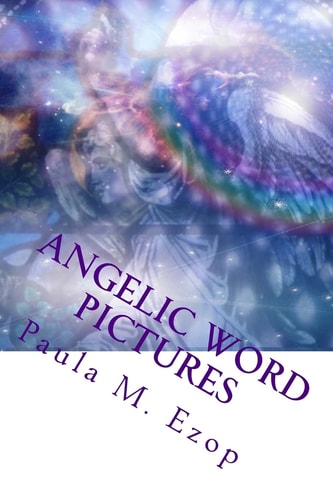Angelic Word Pictures Food for Your Spirit... Mini-Meditations to Inspire...