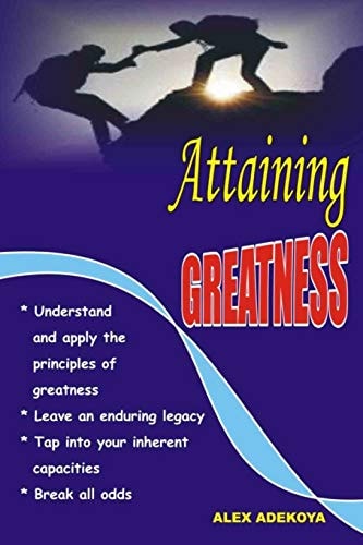 Attaining Greatness Understand And Apply Principles of Greatness