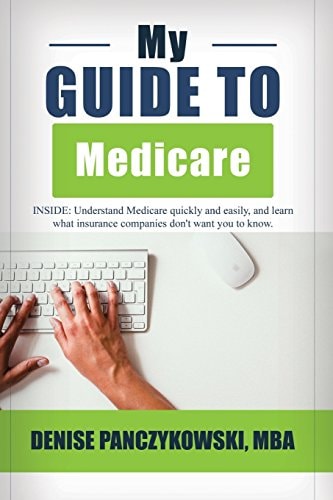 My Guide To Medicare Expert Advice on Medicare