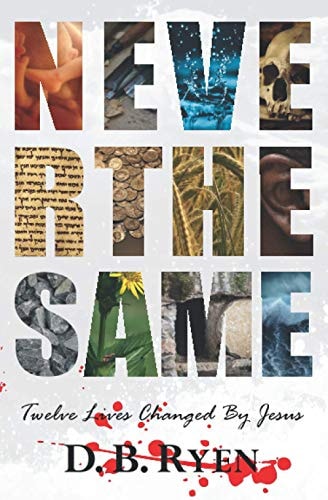 Never The Same Twelve Lives Changed By Jesus