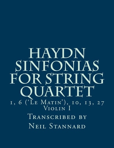 Haydn Sinfonias for String Quartet 1, 6 ('Le Matin'), 10, 13, 27 Violin I