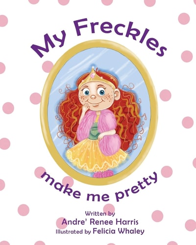 My Freckles Make Me Pretty
