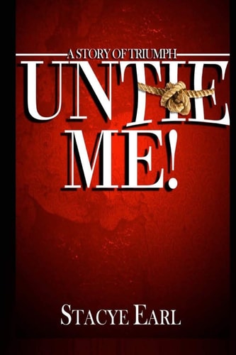Untie Me A Story of Triumph