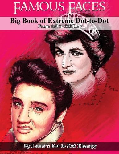 Famous Faces- Big Book of Extreme Dot-To-Dot From 160 to 510 Dots