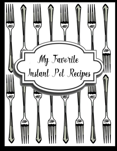 My Favorite Instant Pot Recipes