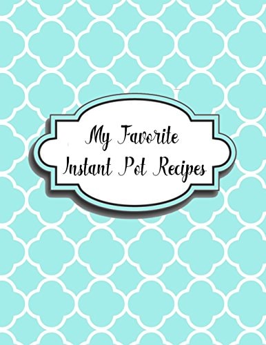 My Favorite Instant Pot Recipes