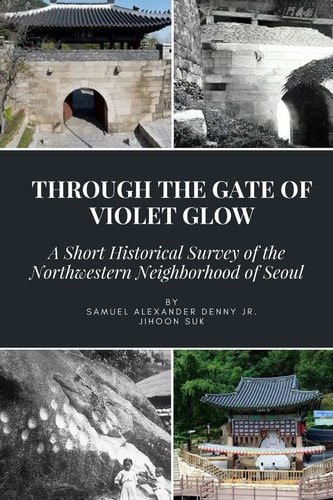 Through the Gate of Violet Glow A Short Historical Survey of the Northwestern Neighborhood of Seoul