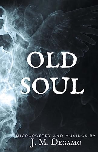 Old Soul Micropoetry and Musings