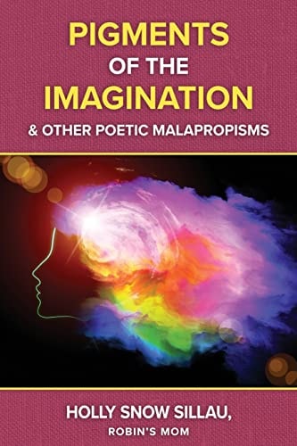 Pigments of the Imagination and Other Poetic Malapropisms