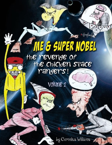 Me and Super Super Nobel (volume 2) The Revenge of the Chicken Space Rangers