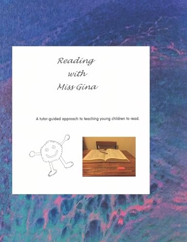 Reading with Miss Gina A Tutor-Guided Approach to Teaching Your Child to Read