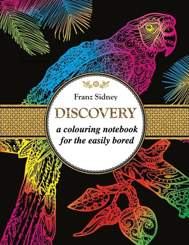 Discovery A Colouring Notebook for the Easily Bored