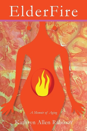 ElderFire A Memoir of Aging
