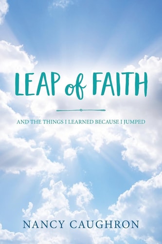 Leap of Faith And the Things I Learned Because I Jumped