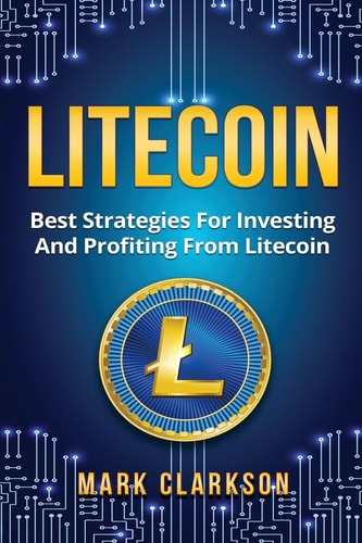 Litecoin Best Strategies For Investing And Profiting From Litecoin