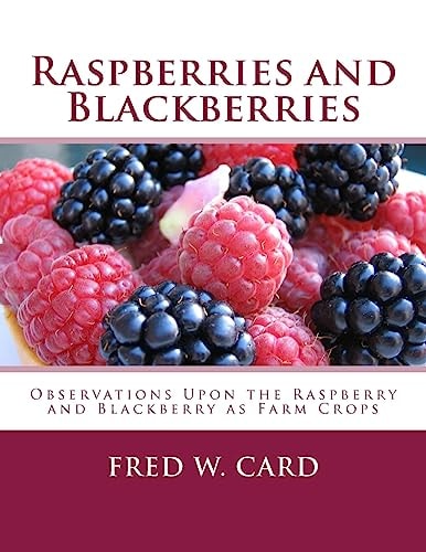 Raspberries and Blackberries Observations Upon the Raspberry and Blackberry As Farm Crops