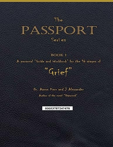 A Personal "Guide and Workbook for the 16 Stages of "Grief" The Passport Series - Book 1