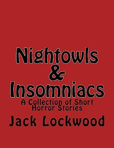 Nightowls and Insomniacs A Collection of Short Horror Stories