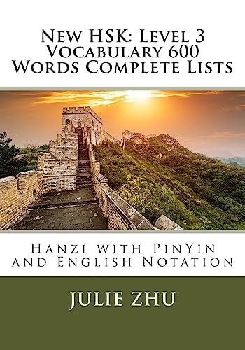 New HSK: Level 3 Vocabulary 600 Words Complete Lists Hanzi with PinYin and English Notation