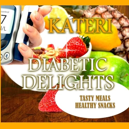 Diabetic Delights Tasty Meals and Healthy Snacks