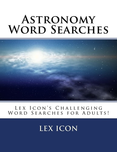 Astronomy Word Searches Lex Icon's Challenging Word Searches for Adults!
