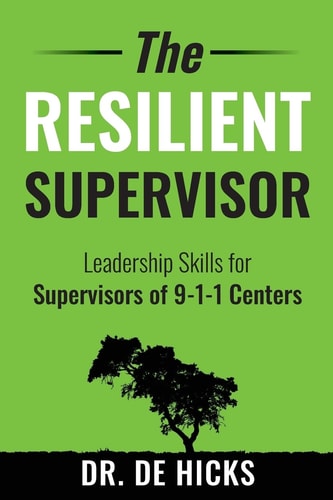 The Resilient Supervisor Leveraged Leadership Skills for Supervisors in 9-1-1 Centers