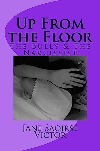 Up From the Floor The Bully and The Narcissist