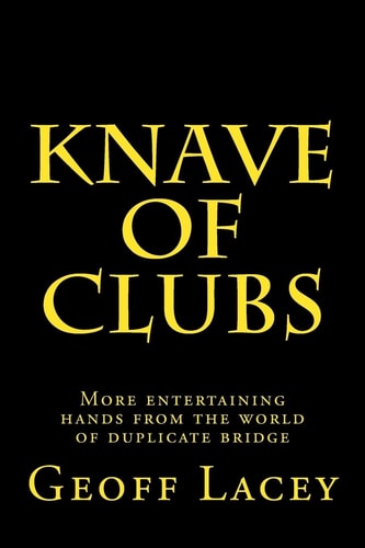 Knave of Clubs More Entertaining Hands from the World of Duplicate Bridge