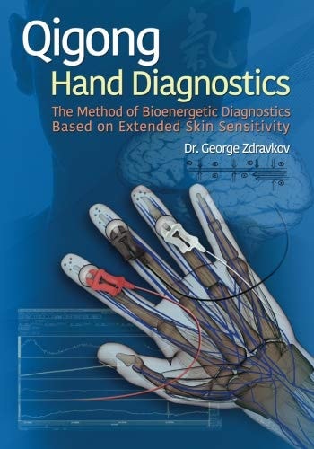 Qigong Hand Diagnostics The Method of Bioenergetic Diagnostics Based on Extended Skin Sensitivity