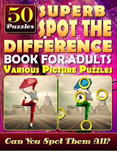 Superb Spot the Difference Book for Adults Various Picture Puzzles.: Can You Really Find All the Differences?