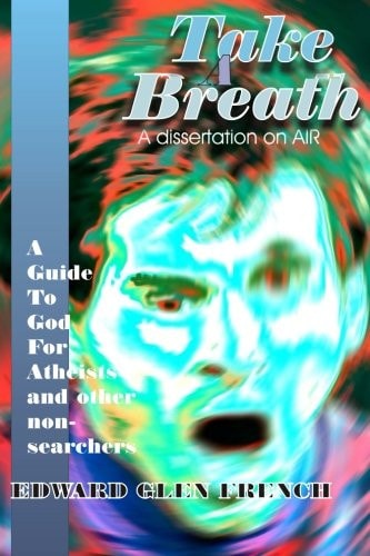 Take a Breath A Guide to God for Atheists