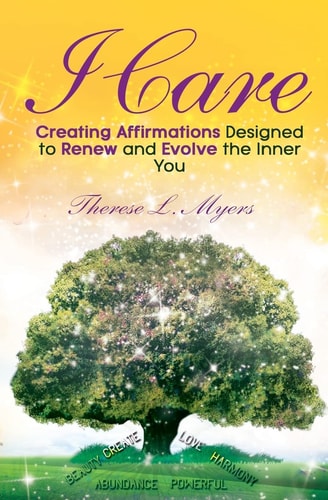 I Care Creating Affirmations Designed to Renew and Evolve the Inner You