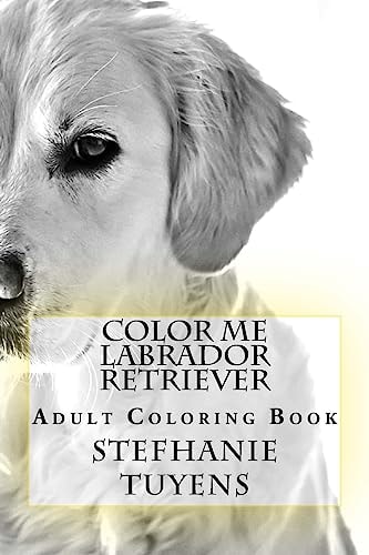 Color Me Labrador Retriever Adult Coloring Book