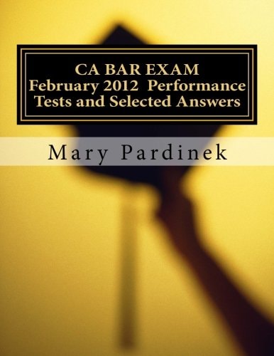 February 2012 CA BAR EXAM Performance Tests and Selected Answers