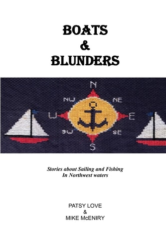 Boats and Blunders Stories about Sailing and Fishing in Northwest Waters