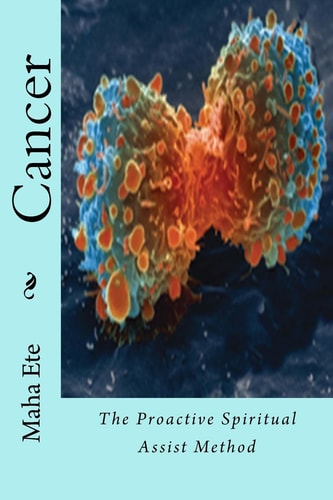 Cancer The Proactive Spiritual Assist Method