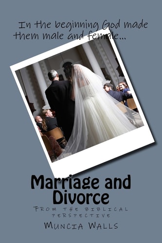 Marriage and Divorce From the Biblical Perspective