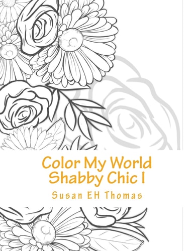 Color My World Shabby Chic Coloring Books for Grown Ups