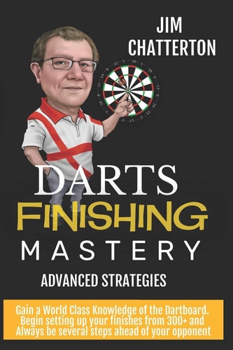 Darts Finishing Mastery Advanced Strategies