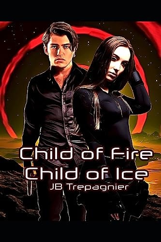 Child of Fire, Child of Ice A Sci-fi Romance Series