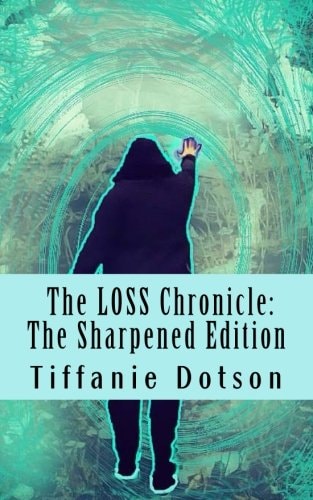 The LOSS Chronicle The Sharpened Edition: The LOSS Chronicle: The Sharpened Edition