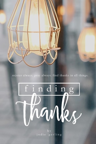 Finding Thanks Rejoice Always. Pray Always. Find Thanks in All Things