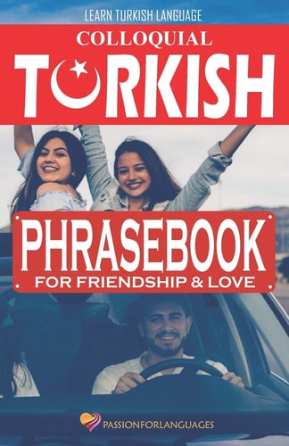 Learn Turkish Language Colloquial Turkish Phrasebook for Friendship and Love