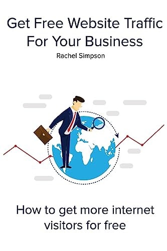 Get Free Website Traffic For Your Business How to Get More Internet Visitors for Free