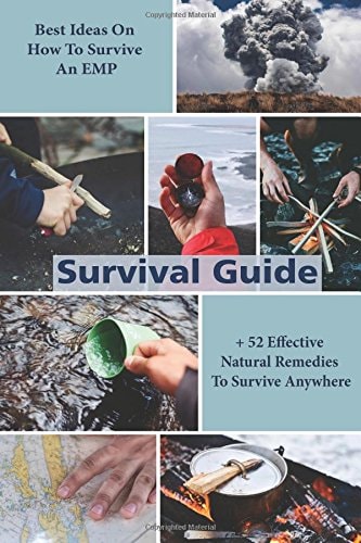 Survival Guide Best Ideas On How To Survive An EMP + 52 Effective Natural Remedies To Survive Anywhere: (Herbal Medicine, Essential Oils, How to Survive An EMP Attack)