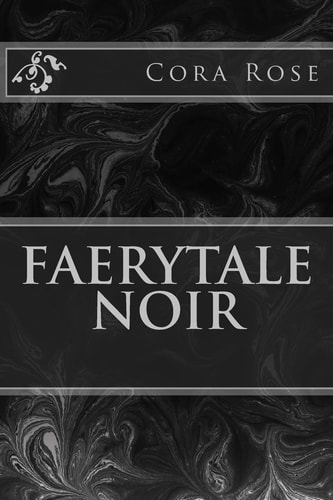 Faerytale Noir Dark and Twisted Takes on Old Favorites