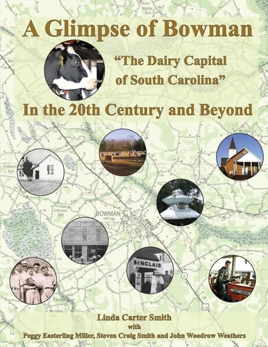 A Glimpse of Bowman "the Dairy Capital of South Carolina" in the 20th Century and Beyond